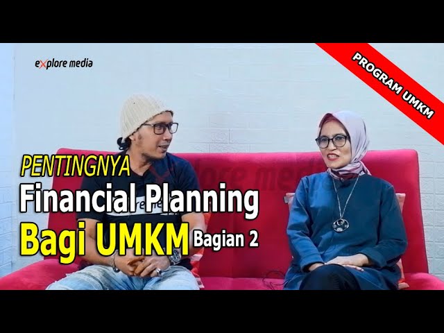 
 Pentingnya Financial Planning Bagi UMKM (Part 2)